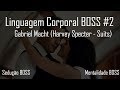 Linguagem Corporal BOSS #2 - Harvey Specter (Gabriel Macht) - Sedução BOSS