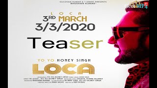 Loca (motion poster) By YoYo Honey Singh Teaser Releasing On 3 March Geet MP4