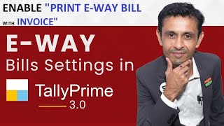 HOW TO ENABLE "PRINT E-WAY BILL WITH INVOICE IN TALLYPRIME 3.0 | TALLYPRIME 3.0 DAILY UPDATES