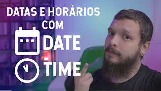 Datetime, manipulando datas e horários - Live de Python #203