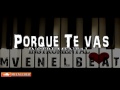 Porque Te Vas - (Prod. MV EN EL BEAT) Instrumental De Rap Romantico Uso Libre 2016