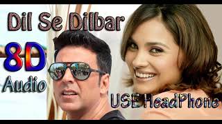 8D Version -Dil Se Dilbar | Use-Headphone