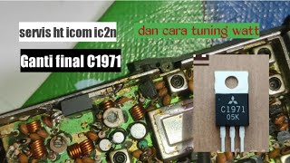 Servis ht icom ic2n, ganti Final c1971