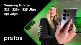 Samsung Galaxy S25 | S25+ | S25 Ultra apžvalga