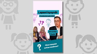 Alexander Stubb – Lapset kysyvät presidentinvaaleissa 2024