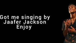 Jaafer Jackson Got me singing (lyrics)