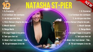 Greatest Hits Natasha St-Pier full album 2024 ~ Top Artists To Listen 2024