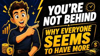 You’re Not Behind: Why Everyone SEEMS To Have More Money than You