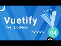 Vuetify Tutorial #4 - Text & Colours