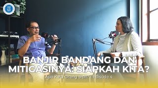 Banjir Bandang dan Mitigasinya: Siapkah Kita?