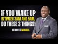 if You Wake Up Between 3AM AND 5AM, DO THESE 3 THINGS! - Dr. Myles Munroe Motivation