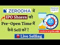 How to Sell IPO Shares in Zerodha - Live in Pre Open Market | Zerodha me IPO Kaise Sell Kare