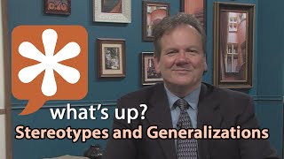 What's Up? – Stereotypes vs. Generalizations