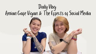 Daily Vlog: Amian Cafe Vigan \u0026 The Effects of Social Media