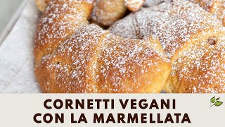 Come preparare i CORNETTI VEGANI con la marmellata: super SOFFICI!