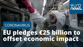 EU pledges €25 billion to offset economic impact of COVID-19