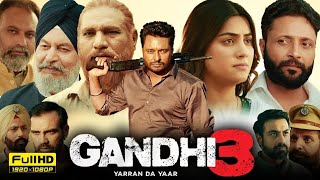 Gandhi 3 Full Movie Punjabi 2024 | Dev Kharoud | Aditi Aarya | Lucky Dhaliwal | HD Facts \u0026 Reviews