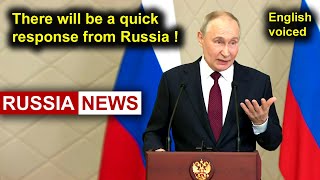 There will be a quick response from Russia! Putin