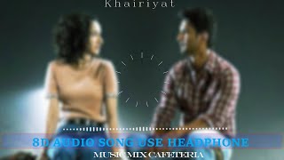 Khairiyat (Chhichhore) || 8D Audio Sad Song || Arijit Singh || Use Earphone