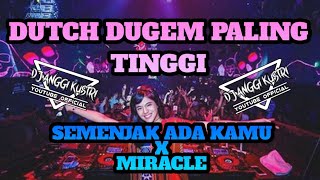 DUTCH PALING TINGGI || SEMENJAK ADA KAMU X MIRACLE || TERBARU 2024 || PALING ENAK FULL GETAR