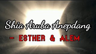 Shia Aruba Anepdang ~ Esther \u0026 Alem | Lyrics Video | Ao Gospel Song