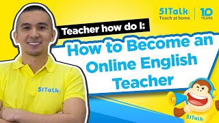 How to Become an Online English Teacher | 51Talk | Teacher, How Do I ... ?