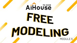 AiHouse 3 Days Basic Class | Module 5: Free Modeling