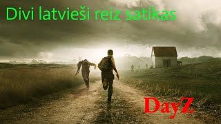 Divi latvieši reiz satikās-DayZ Mežabrālis