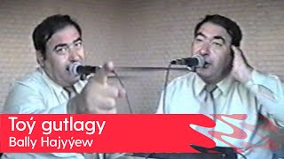 Bally Hajyyew - Toy gutlagy | 2000