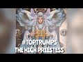 #TOPTRUMPS/ THE HIGH PRIESTESS