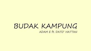 Download Lagu BUDAK KAMPUNG ADAM E ft Dato Hattan... MP3 Gratis