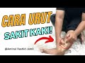 Cara urut sakit kaki. Kejang, kebas, sakit pergelangan kaki, sakit tapak kaki, sakit tumit