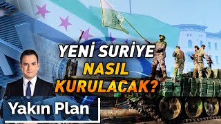 Suriye'de Geçiş Süreci Nasıl Olacak? | Yakın Plan - 9 Aralık 2024