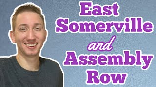 East Somerville/ Assembly Row- Living These Somerville Ma Neighborhoods!