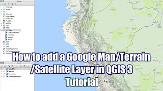 How to add a Google Map Terrain Satellite Layer in QGIS 3   Tutorial