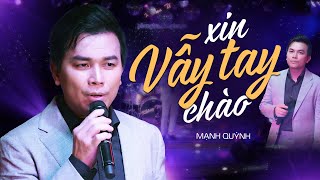 Xin Vẫy Tay Chào - Mạnh Quỳnh live at #PhongTraKhongTen