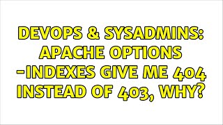 DevOps & SysAdmins: Apache Options -Indexes give me 404 instead of 403, why? (2 Solutions!!)