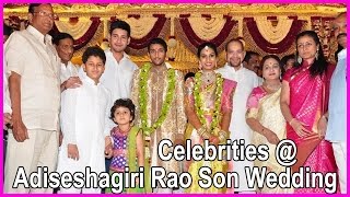 Celebrities @ Adiseshagiri Rao Son Wedding - Chiranjeevi , Maheshbabu