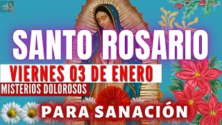 💥EL SANTO ROSARIO CORTO DE HOY VIERNES 3 DE ENERO💥HOY QUEDO SANO