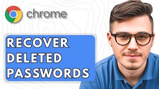 How To Recover Deleted Passwords In Google Chrome [2025 Guide]