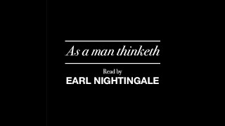 As a Man Thinketh [by James Allen] narrated by Earl Nightingale Listen everyday to change your life😎