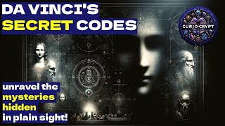 Hidden in Plain Sight! Da Vinci's Secret Codes | CurioCrypt