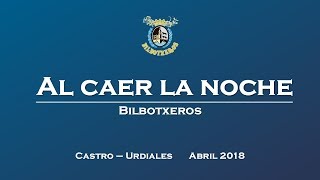 Bilbotxeros  en Castro - Al caer la noche  (2018 04 21)