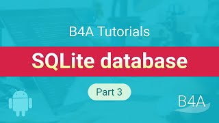 B4A SQLite database tutorial for beginners - part 3