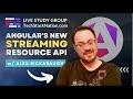 How to Implement Angular's New Streaming Resource! 🤩  w/ Alex Rickabaugh 🔥 PR#59573 v19.2.0-next.0 🔥
