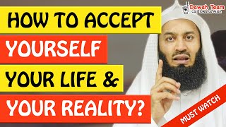 🚨HOW TO ACCEPT YOURSELF, YOUR LIFE, AND YOUR REALITY🤔 - Mufti Menk