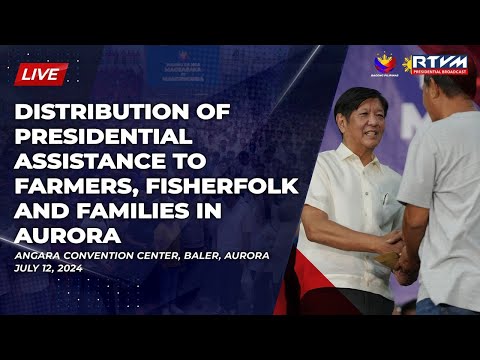 Presidential Assistance to Farmers, Fisherfolk and Families in Aurora 7/12/2024