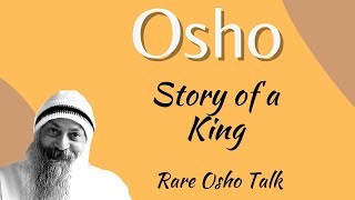 OSHO | Story of a King Story | rare osho talks