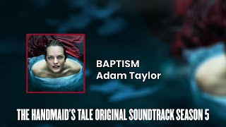 Baptism | The Handmaid's Tale S05 Original Soundtrack by Adam Taylor