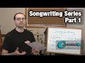 Songwriting Series - Part 1